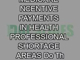 MEDICARE NCENTIVE PAYMENTS IN HEALTH PROFESSIONAL SHORTAGE AREAS Do Th