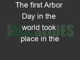 The first Arbor Day in the world took place in the
