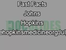 Fast Facts Johns Hopkins MedicinehopkinsmedicineorgJuly 20231