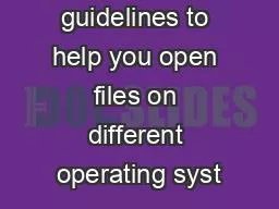 Here are guidelines to help you open files on different operating syst