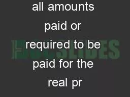 PART III Enter all amounts paid or required to be paid for the real pr
