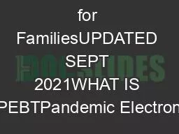 PEBT FAQs for FamiliesUPDATED SEPT 2021WHAT IS PEBTPandemic Electron
