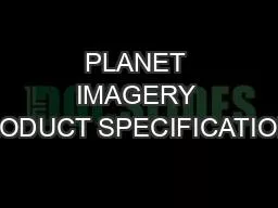 PLANET IMAGERY PRODUCT SPECIFICATIONS