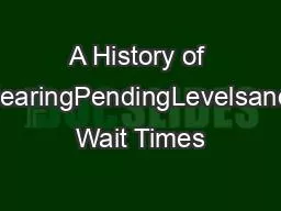 A History of HearingPendingLevelsand Wait Times