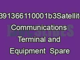6391366110001b3Satellite Communications Terminal and Equipment  Spare