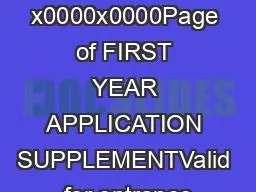 x0000x0000Page of FIRST YEAR APPLICATION SUPPLEMENTValid for entrance