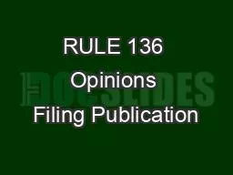 RULE 136 Opinions Filing Publication