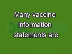 Many vaccine information statements are
