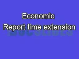 Economic Report time extension