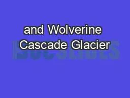and Wolverine Cascade Glacier