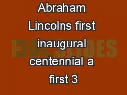 Abraham Lincolns first inaugural centennial a first 3