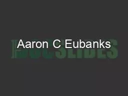 Aaron C Eubanks