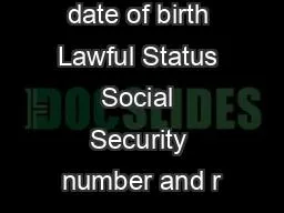 of legal name date of birth Lawful Status Social Security number and r