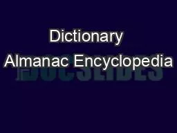Dictionary Almanac Encyclopedia