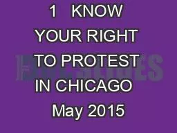 1   KNOW YOUR RIGHT TO PROTEST IN CHICAGO  May 2015