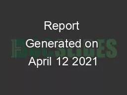 Report Generated on April 12 2021