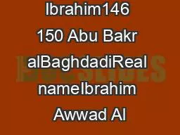 145Caliph Ibrahim146 150 Abu Bakr alBaghdadiReal nameIbrahim Awwad Al