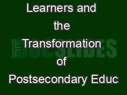 Posttraditional Learners and the Transformation of Postsecondary Educ