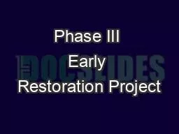Phase III Early Restoration Project