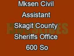 By x0000d Mksen Civil Assistant Skagit County Sheriffs Office 600 So