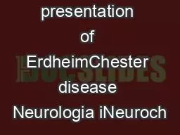 PDF-Neurologic presentation of ErdheimChester disease Neurologia iNeuroch