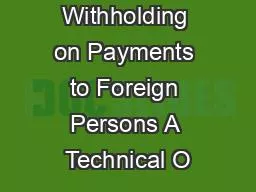 Reporting and Withholding on Payments to Foreign Persons A Technical O