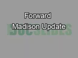 Forward Madison Update