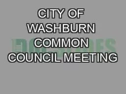 CITY OF WASHBURN COMMON COUNCIL MEETING