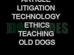 ARTICLE LITIGATION TECHNOLOGY  ETHICS TEACHING OLD DOGS