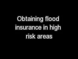 Obtaining flood insurance in high risk areas