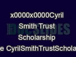 x0000x0000Cyril Smith Trust Scholarship Page CyrilSmithTrustScholarshi