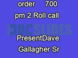 231 Call to order     700 pm 2 Roll call      PresentDave Gallagher Sr