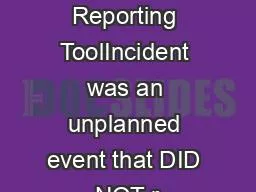 Near Miss Reporting ToolIncident was an unplanned event that DID NOT r