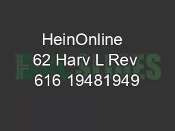 HeinOnline  62 Harv L Rev 616 19481949
