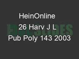 HeinOnline  26 Harv J L  Pub Poly 143 2003