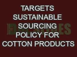 TARGETS SUSTAINABLE SOURCING POLICY FOR COTTON PRODUCTS