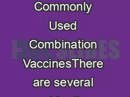 Some Commonly Used Combination VaccinesThere are several combination v