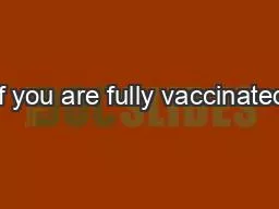 If you are fully vaccinated