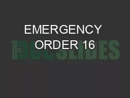 EMERGENCY ORDER 16