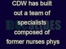 CDW has built out a team of specialists composed of former nurses phys