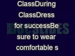 Before ClassDuring ClassDress for successBe sure to wear comfortable s