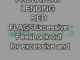PREDATORY LENDING  RED FLAGSExcessive FeesLook out for excessive and