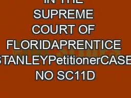 IN THE SUPREME COURT OF FLORIDAPRENTICE STANLEYPetitionerCASE NO SC11D
