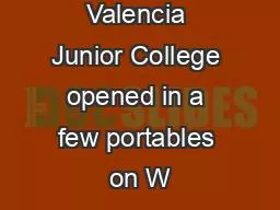 In fall of 1967 Valencia Junior College opened in a few portables on W