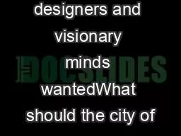 Developers designers and visionary minds wantedWhat should the city of