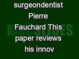 the first surgeondentist Pierre Fauchard This paper reviews his innov