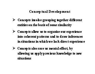 Conceptual DevelopmentConcepts involve grouping together differententi