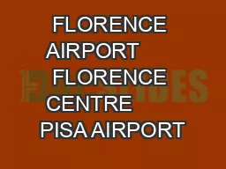 FLORENCE AIRPORT       FLORENCE CENTRE        PISA AIRPORT