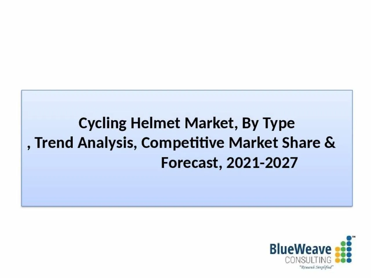 PPT-cycling helmet market Insight, Report 2021-2027