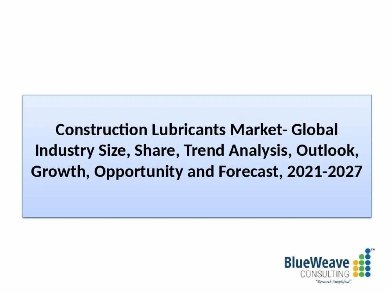 PPT-construction lubricants market Trends